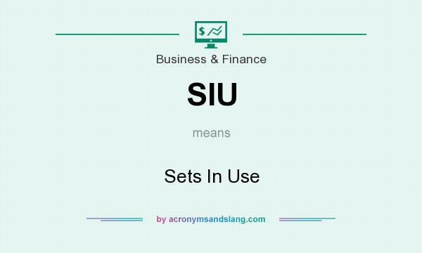What does SIU mean? It stands for Sets In Use
