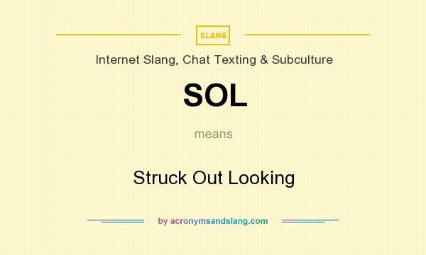 What does SOL mean? It stands for Struck Out Looking