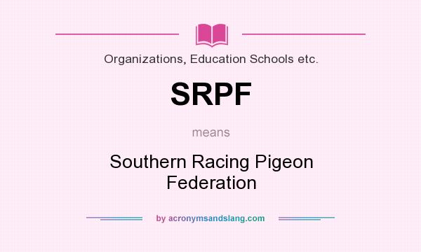 What does SRPF mean? It stands for Southern Racing Pigeon Federation