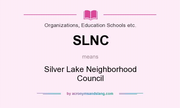 What does SLNC mean? It stands for Silver Lake Neighborhood Council