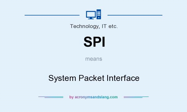 What does SPI mean? It stands for System Packet Interface