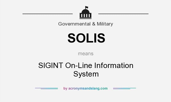 What does SOLIS mean? It stands for SIGINT On-Line Information System