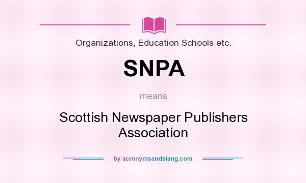 What does SNPA mean? It stands for Scottish Newspaper Publishers Association