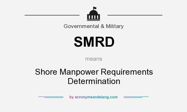 What does SMRD mean? It stands for Shore Manpower Requirements Determination