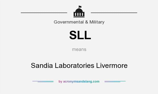 What does SLL mean? It stands for Sandia Laboratories Livermore