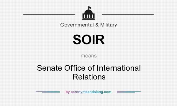 What does SOIR mean? It stands for Senate Office of International Relations