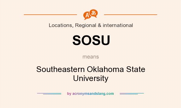 What does SOSU mean? It stands for Southeastern Oklahoma State University