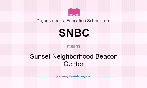 What does SNBC mean? It stands for Sunset Neighborhood Beacon Center