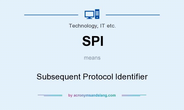 What does SPI mean? It stands for Subsequent Protocol Identifier