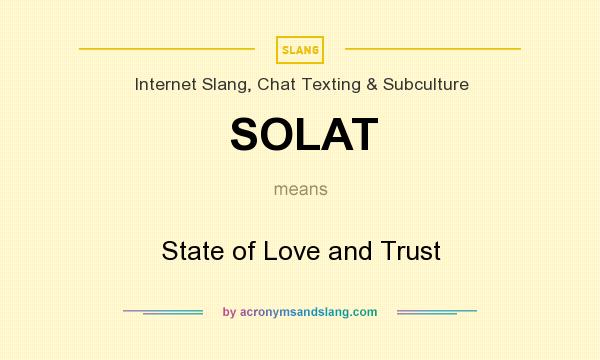 What does SOLAT mean? It stands for State of Love and Trust