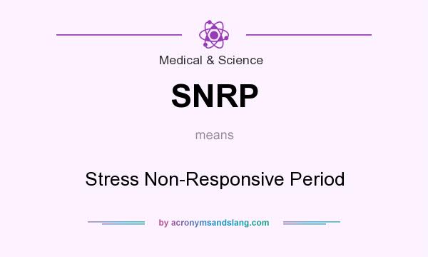 What does SNRP mean? It stands for Stress Non-Responsive Period