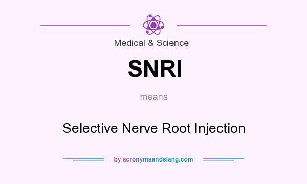 What does SNRI mean? It stands for Selective Nerve Root Injection