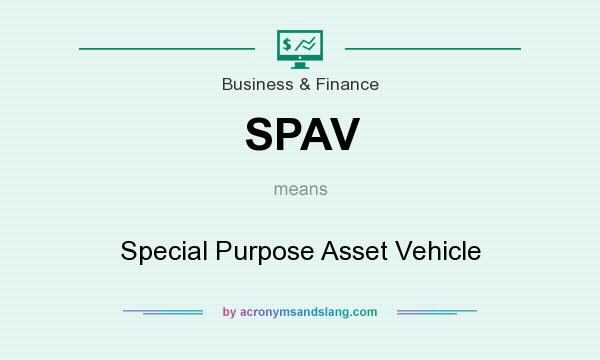 What does SPAV mean? It stands for Special Purpose Asset Vehicle