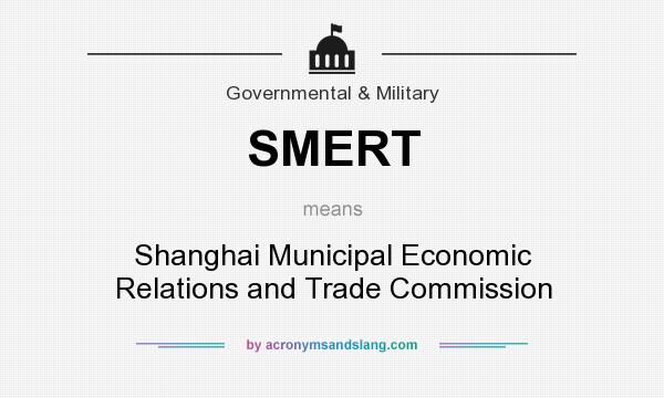 What does SMERT mean? It stands for Shanghai Municipal Economic Relations and Trade Commission