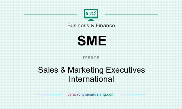 What does SME mean? It stands for Sales & Marketing Executives International