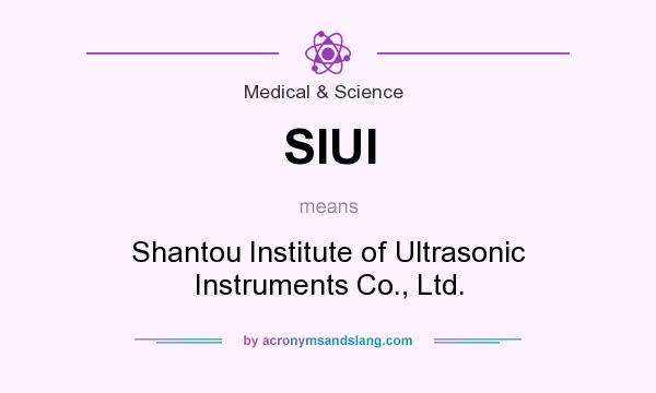What does SIUI mean? It stands for Shantou Institute of Ultrasonic Instruments Co., Ltd.