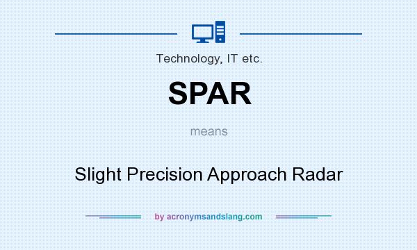 What does SPAR mean? It stands for Slight Precision Approach Radar