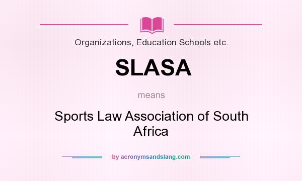 What does SLASA mean? It stands for Sports Law Association of South Africa