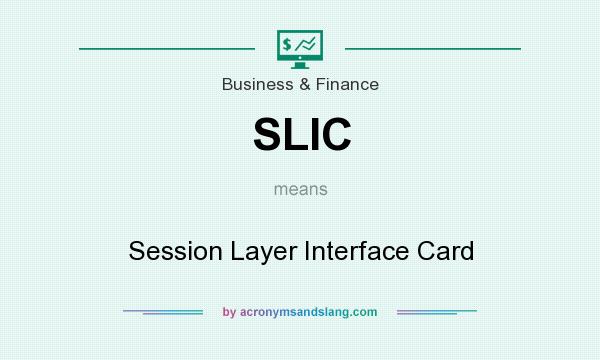 What does SLIC mean? It stands for Session Layer Interface Card