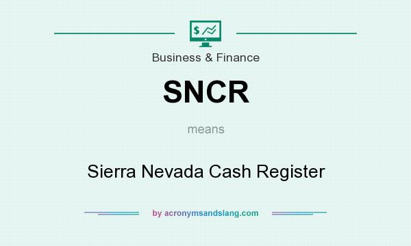 What does SNCR mean? It stands for Sierra Nevada Cash Register
