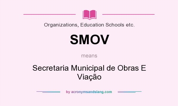 What does SMOV mean? It stands for Secretaria Municipal de Obras E Viação