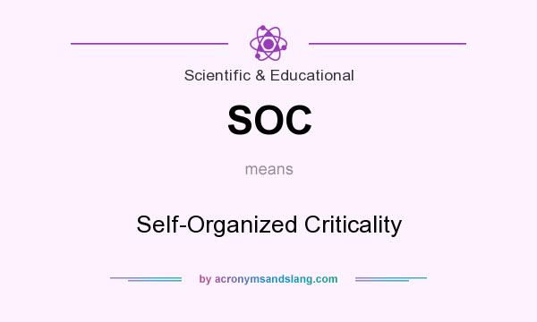 What does SOC mean? It stands for Self-Organized Criticality