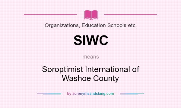 What does SIWC mean? It stands for Soroptimist International of Washoe County