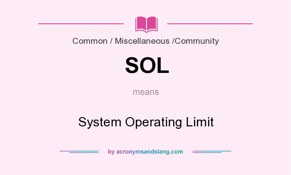 What does SOL mean? It stands for System Operating Limit