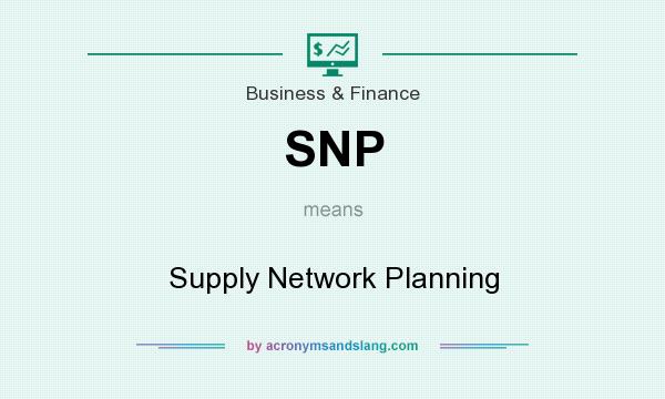 What does SNP mean? It stands for Supply Network Planning