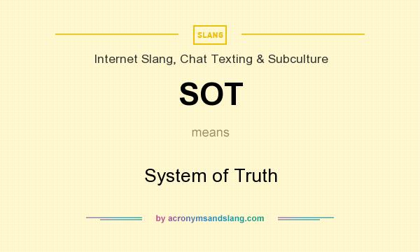 What does SOT mean? It stands for System of Truth