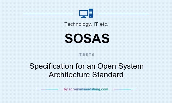 What does SOSAS mean? It stands for Specification for an Open System Architecture Standard