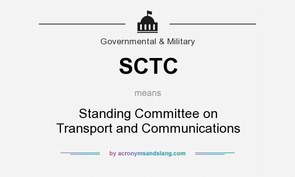 What does SCTC mean? It stands for Standing Committee on Transport and Communications
