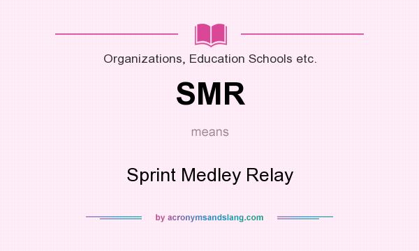 What does SMR mean? It stands for Sprint Medley Relay