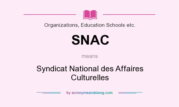 What does SNAC mean? It stands for Syndicat National des Affaires Culturelles