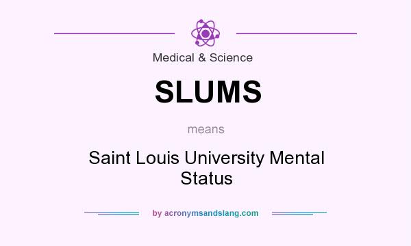 What does SLUMS mean? It stands for Saint Louis University Mental Status