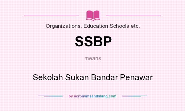 What does SSBP mean? It stands for Sekolah Sukan Bandar Penawar