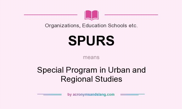 What does SPURS mean? It stands for Special Program in Urban and Regional Studies