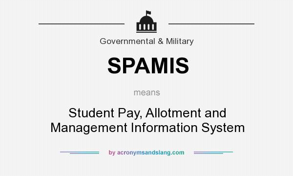 What does SPAMIS mean? It stands for Student Pay, Allotment and Management Information System