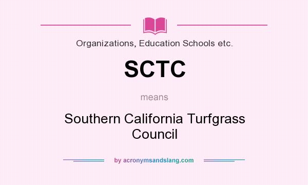 What does SCTC mean? It stands for Southern California Turfgrass Council