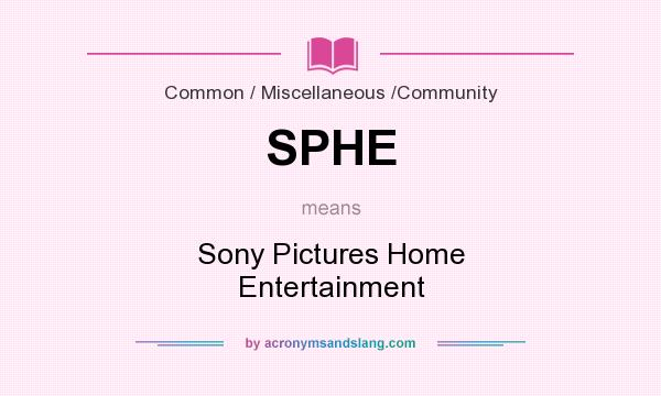 What does SPHE mean? It stands for Sony Pictures Home Entertainment