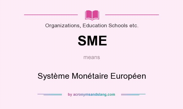 What does SME mean? It stands for Système Monétaire Européen
