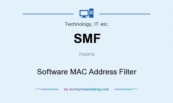 What does SMF mean? It stands for Software MAC Address Filter