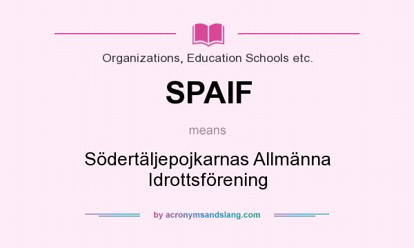 What does SPAIF mean? It stands for Södertäljepojkarnas Allmänna Idrottsförening