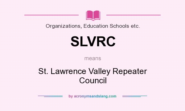 What does SLVRC mean? It stands for St. Lawrence Valley Repeater Council