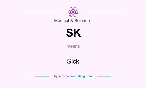 What does SK mean? It stands for Sick