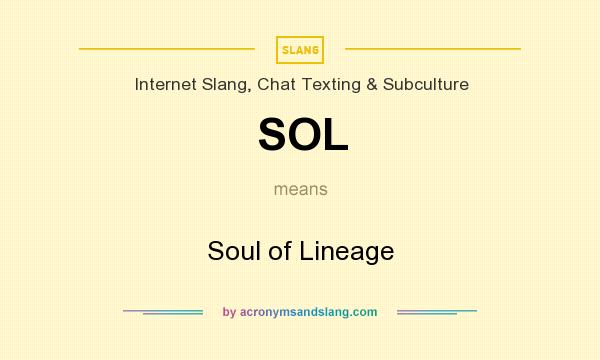 What does SOL mean? It stands for Soul of Lineage