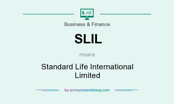 What does SLIL mean? It stands for Standard Life International Limited