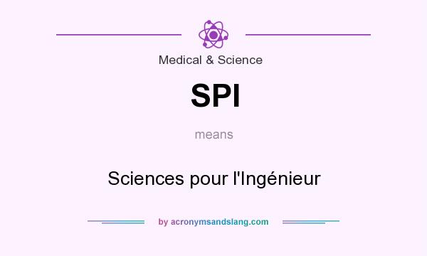 What does SPI mean? It stands for Sciences pour l`Ingénieur