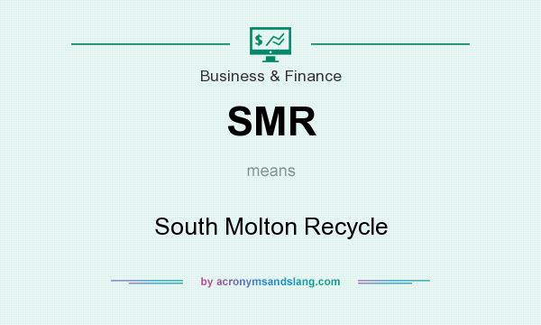 What does SMR mean? It stands for South Molton Recycle