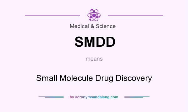 What does SMDD mean? It stands for Small Molecule Drug Discovery